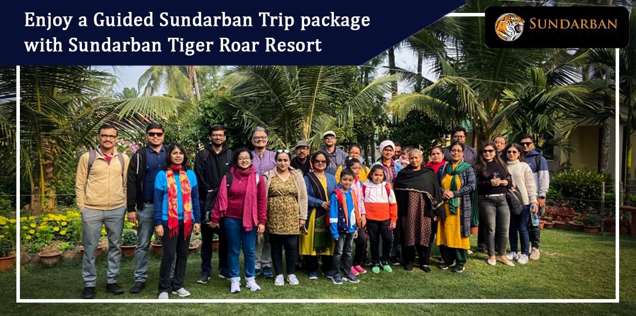 Read more about the article Enjoy a Guided Sundarban Trip package with Sundarban Tiger Roar Resort